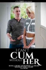I Can't Cum Without Her (2024)