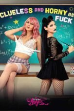 Clueless and Horny As Fuck (2025)